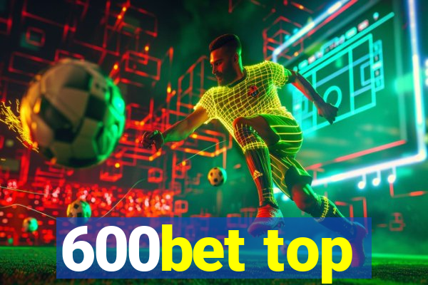 600bet top